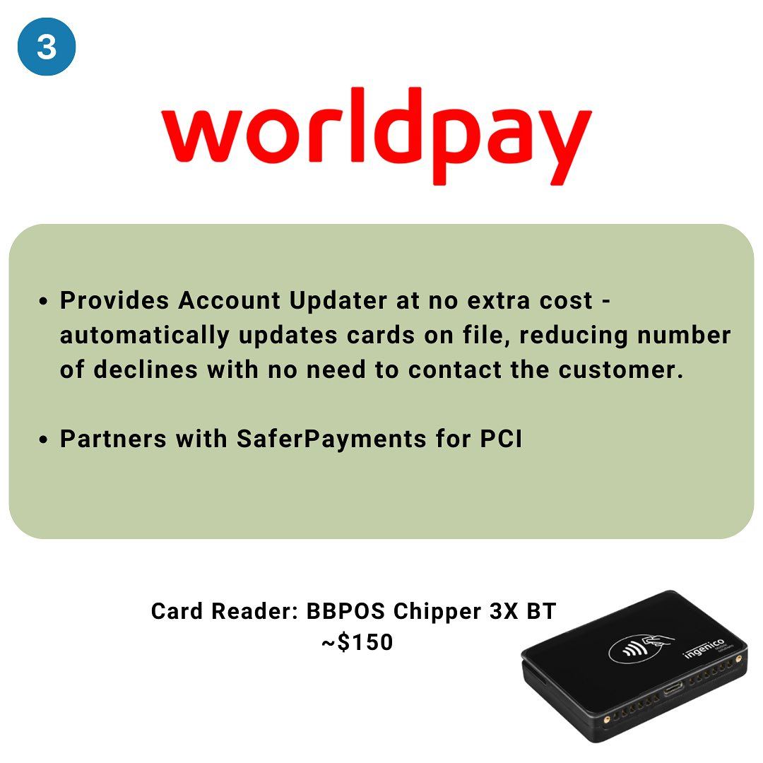 May be an image of text that says '3 worldpay Provides Account Updater at no extra cost- automatically updates cards on file, reducing number of declines with no need to contact the customer. Partners with SaferPayments for PCI Card Reader: BBPOS Chipper 3X BT ~$150 à¸¢'