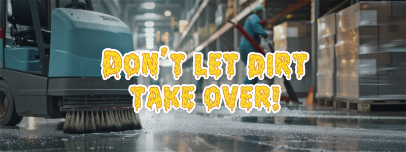 Don't Let Dirt Take Over!