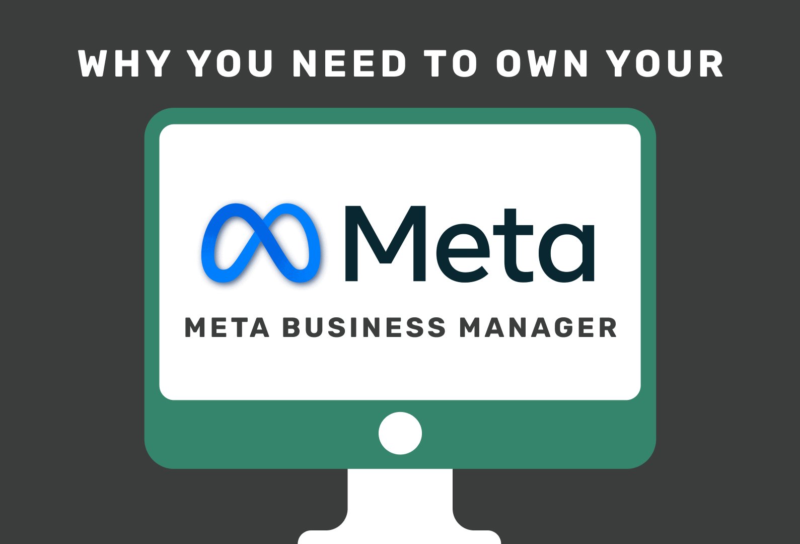 Why You Need to Own Your Meta Business Manager
